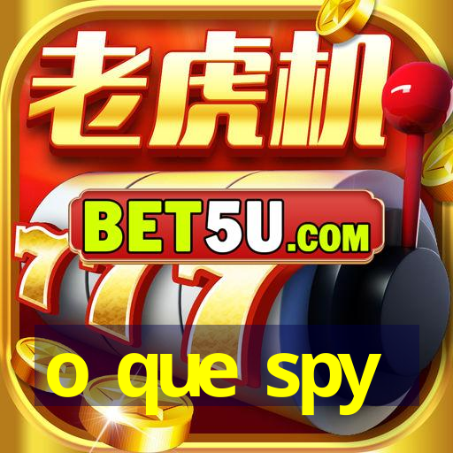 o que spy